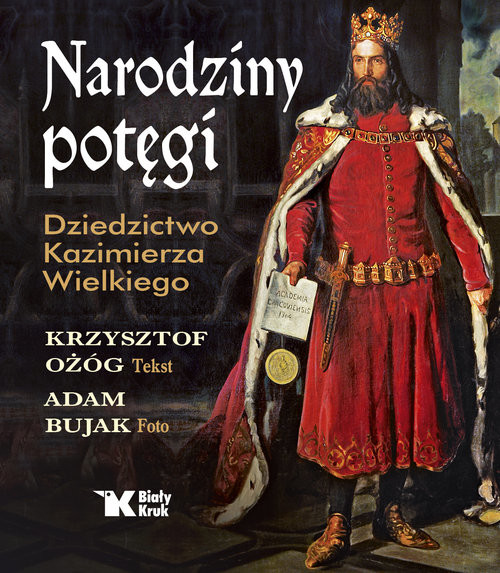 okładka Narodziny potęgi Dziedzictwo Kazimierza Wielkiego książka | Ożóg Krzysztof
