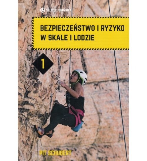 okładka Bezpieczeństwo i ryzyko w skale i lodzie Tom 1 książka | Schubert Pit