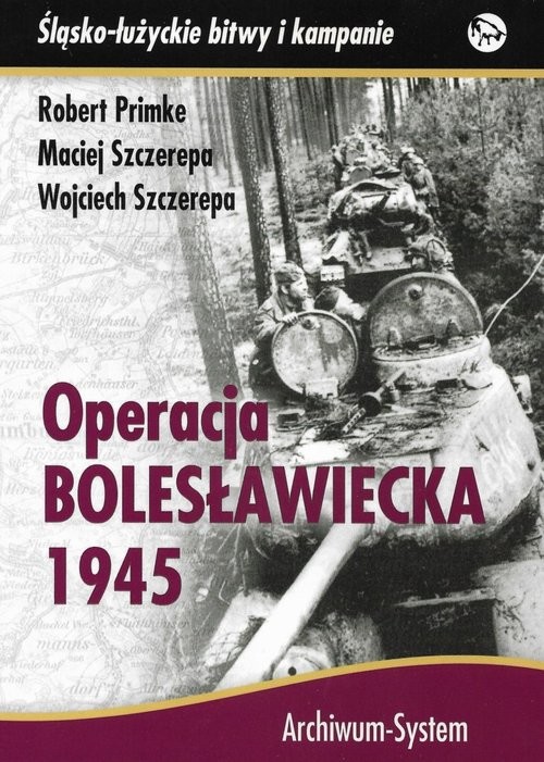 okładka Operacja bolesławiecka 1945 książka | Robert Primke, Maciej Szczerepa, Wojciech Szczerepa