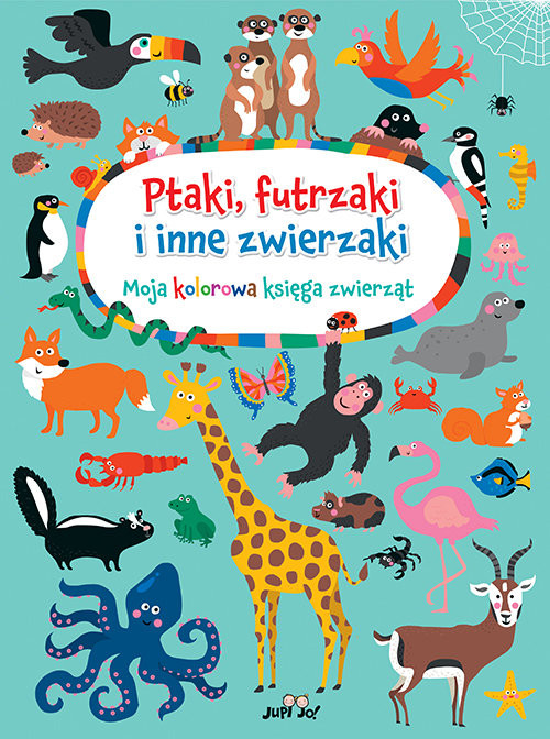 okładka Ptaki, futrzaki i inne zwierzaki Moja kolorowa księga zwierząt książka | Nastja Holtfreter