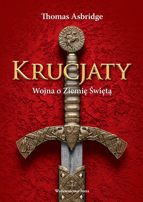 okładka Krucjaty Wojna o Ziemię Świętą książka | Asbridge Thomas