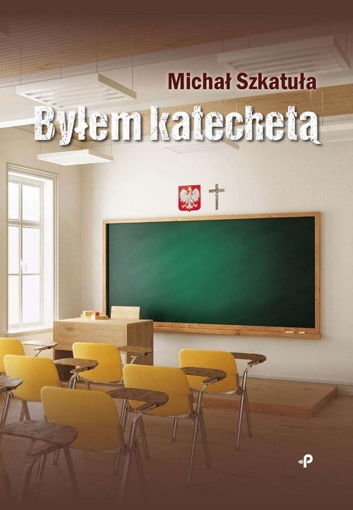 okładka Byłem katechetą książka | Szkatuła Michał