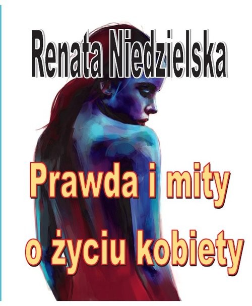 okładka Prawda i mity o życiu kobiety książka | Renata Niedzielska