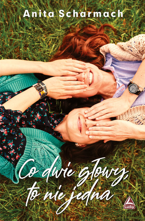 okładka Co dwie głowy, to nie jedna książka | Anita Scharmach