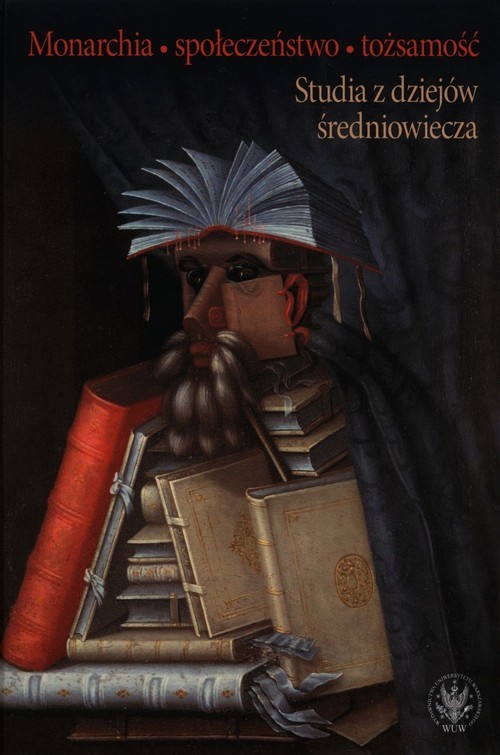okładka Monarchia społeczeństwo tożsamość Studia z dziejów średniowiecza książka