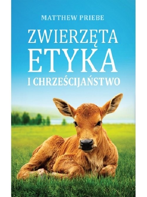 okładka Zwierzęta etyka i chrześcijaństwo książka | Priebe Matthew