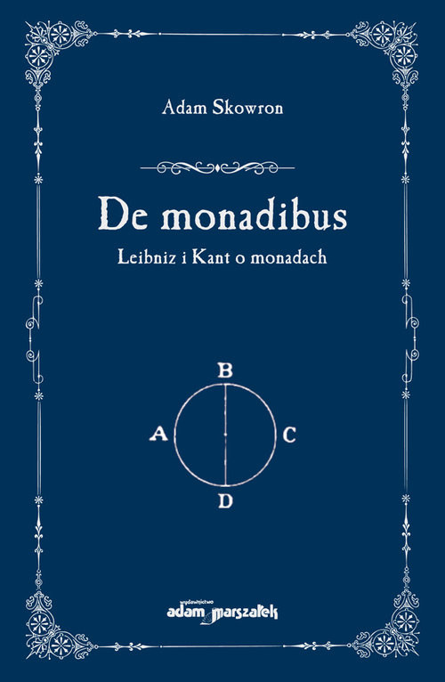 okładka De monadibus Leibniz i Kant o monadach książka | Adam Skowron