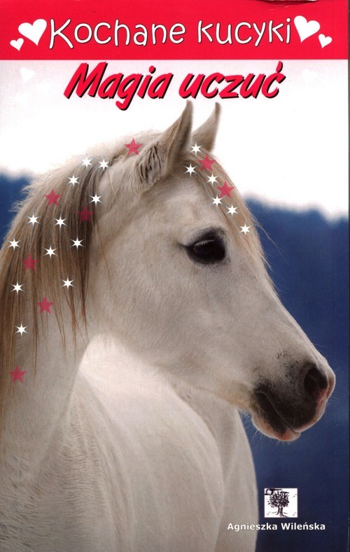 okładka Kochane kucyki Magia uczuć książka | Agnieszka Wileńska