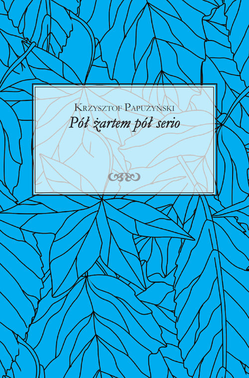 okładka Pół żartem pół serio książka | Papużyński Krzysztof