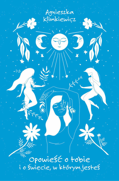 okładka Opowieść o tobie i o świecie w którym jesteś książka | Agnieszka Klimkiewicz