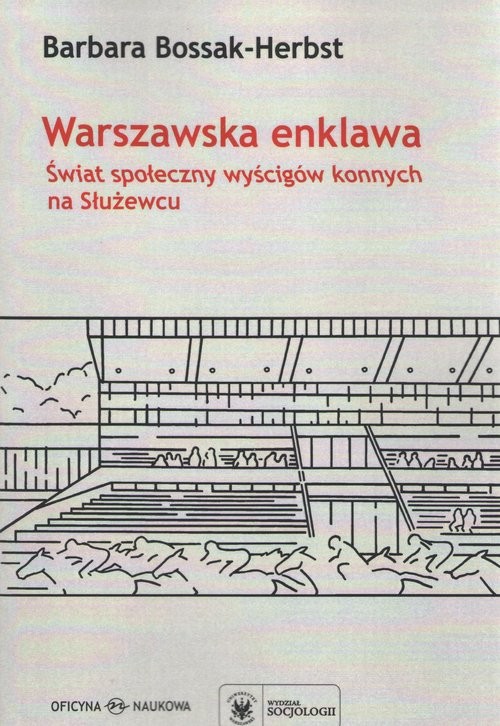 okładka Warszawska enklawa Świat społeczny wyścigów konnych na Służewcu książka | Barbara Bossak-Herbst