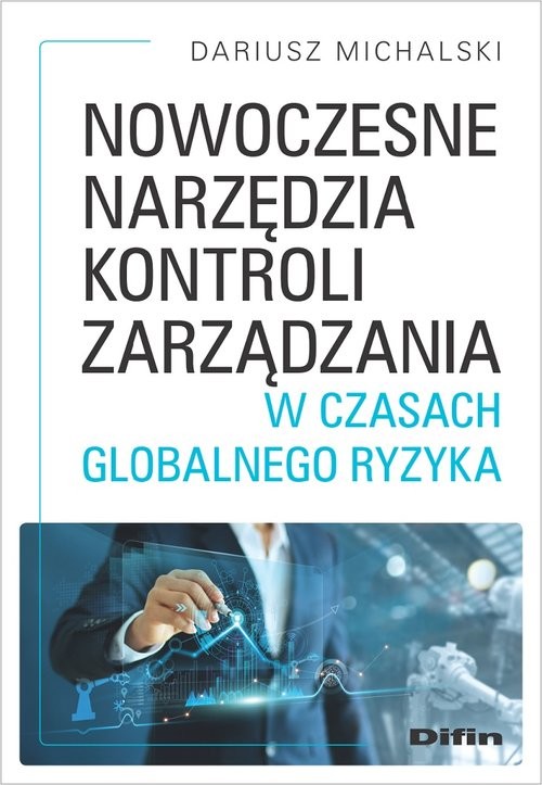 okładka Nowoczesne narzędzia kontroli zarządzania w czasach globalnego ryzyka książka | Dariusz Michalski