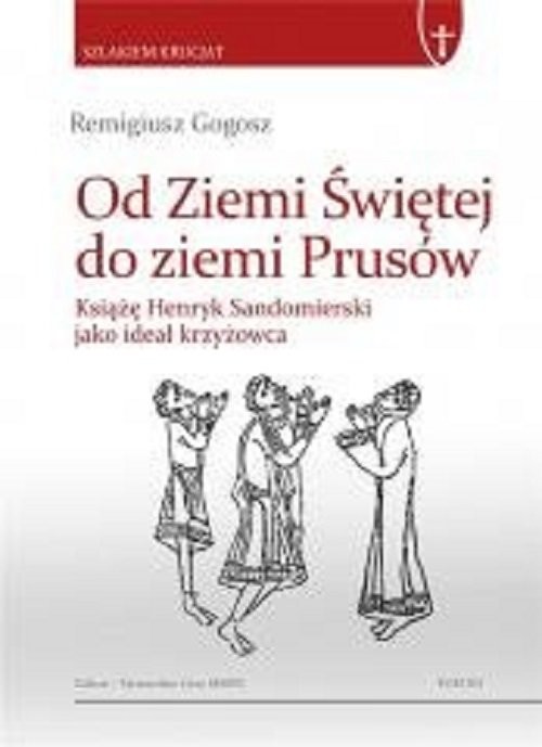 okładka Od Ziemi Świętej do ziemi Prusów książka | Gogosz Remigiusz