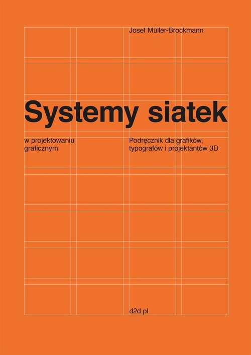 okładka Systemy siatek w projektowaniu graficznym Przewodnik dla grafików, typografów i projektantów 3D książka | Müller-Brockmann Josef