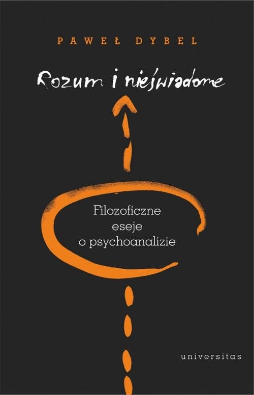 okładka Rozum i nieświadome Filozoficzne eseje o psychoanalizie książka | Dybel Paweł