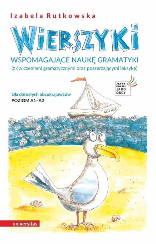 okładka Wierszyki wspomagające naukę gramatyki (z ćwiczeniami gramatycznymi oraz poszerzającymi leksykę). Dla dorosłych obcokrajowców. Poziom A1 – książka | Izabela Rutkowska