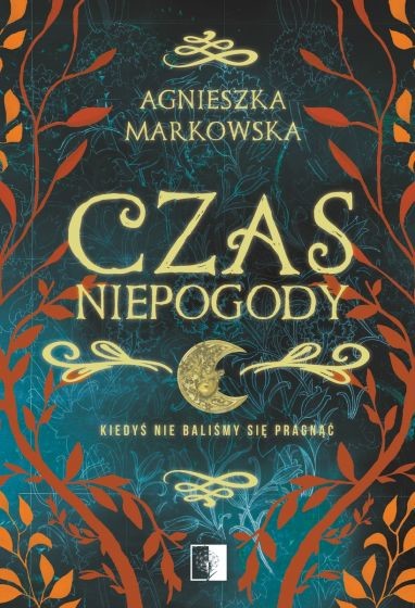 okładka Czas Niepogody książka | Agnieszka Markowska