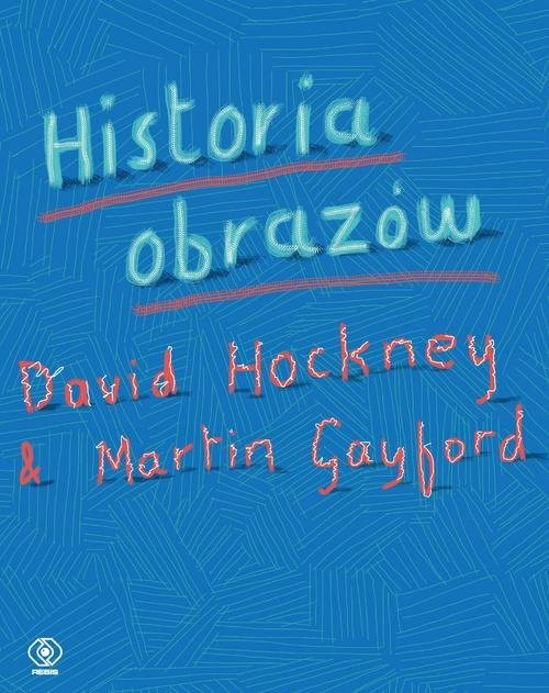 okładka Historia obrazów książka | David Hockney, Martin Gayford