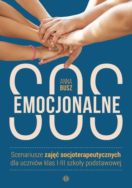 okładka Emocjonalne SOS Scenariusze zajęć socjoterapeutycznych dla uczniów klas I-III szkoły podstawowej książka | Anna Busz