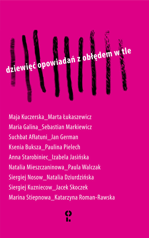 okładka Dziewięć opowiadań z obłędem w tle książka | Maja Kuczerska, Maria Galina, Suchbat Afłatuni, Ksenia Buksza, Anna Starobiniec, Nata Mieszczaninowa