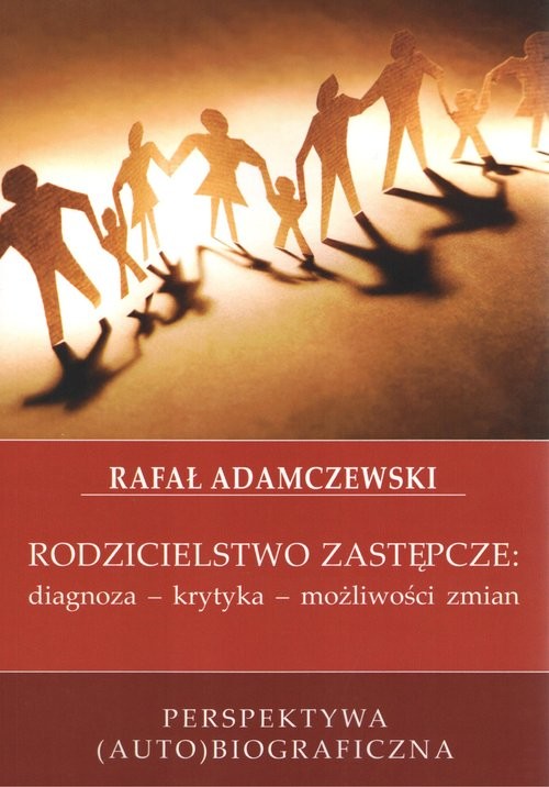 okładka Rodzicielstwo zastępcze diagnoza - krytyka - możliwości zmian książka | Rafał Adamczewski