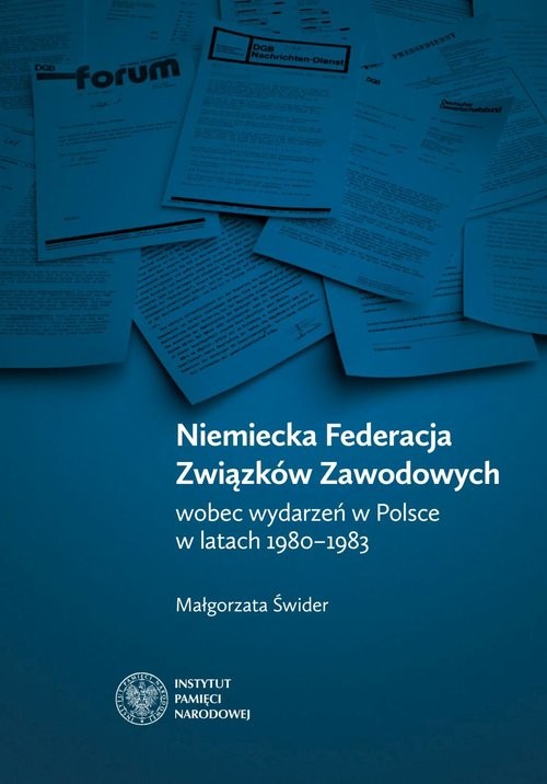 okładka Niemiecka Federacja Związków Zawodowych wobec wydarzeń w Polsce w latach 1980-1983 książka | Świder Małgorzata