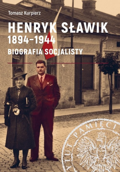 okładka Henryk Sławik 1894-1944 Biografia socjalisty. książka | Tomasz Kurpierz