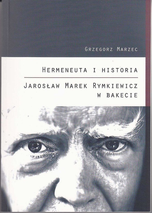 okładka Hermeneuta i historia Jarosław Marek Rymkiewicz w Bakecie ebook | pdf | Grzegorz Marzec