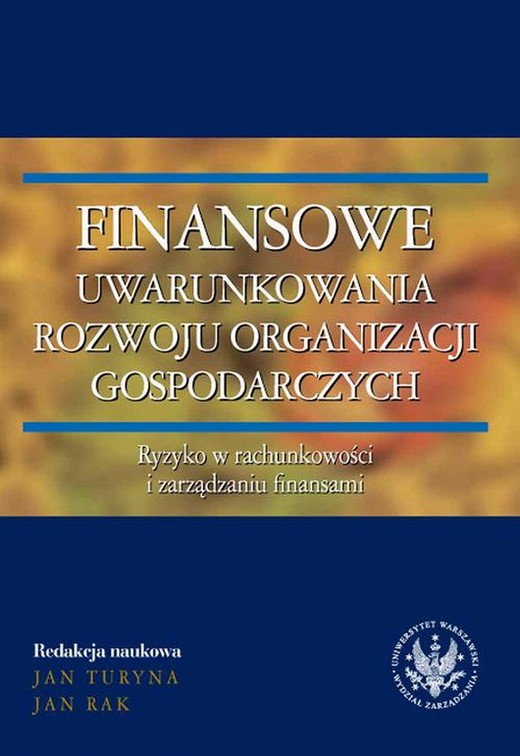 okładka Finansowe uwarunkowania rozwoju organizacji gospodarczych. Ryzyko w rachunkowości i zarządzaniu finansami ebook | pdf | Jan Turyna, Jan Rak