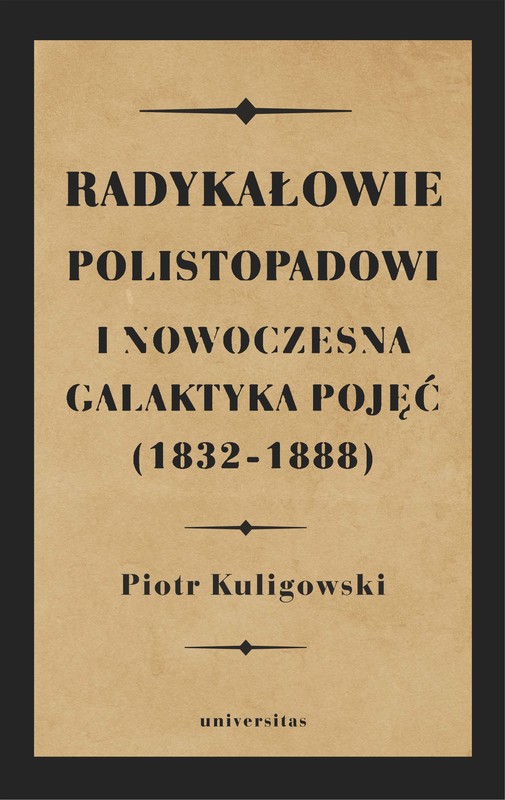 okładka Radykałowie polistopadowi i nowoczesna galaktyka pojęć (1832–1888) ebook | epub, mobi | Kuligowski Piotr
