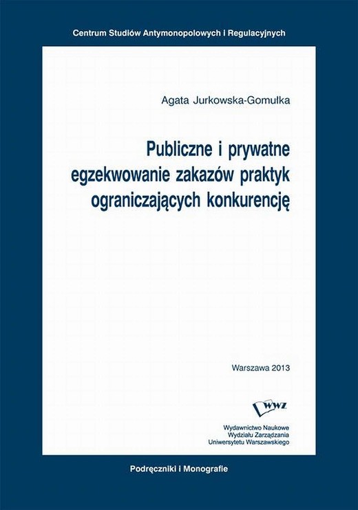 okładka Publiczne i prywatne egzekwowanie zakazów praktyk ograniczających konkurencję ebook | pdf | Agata Jurkowska-Gomułka