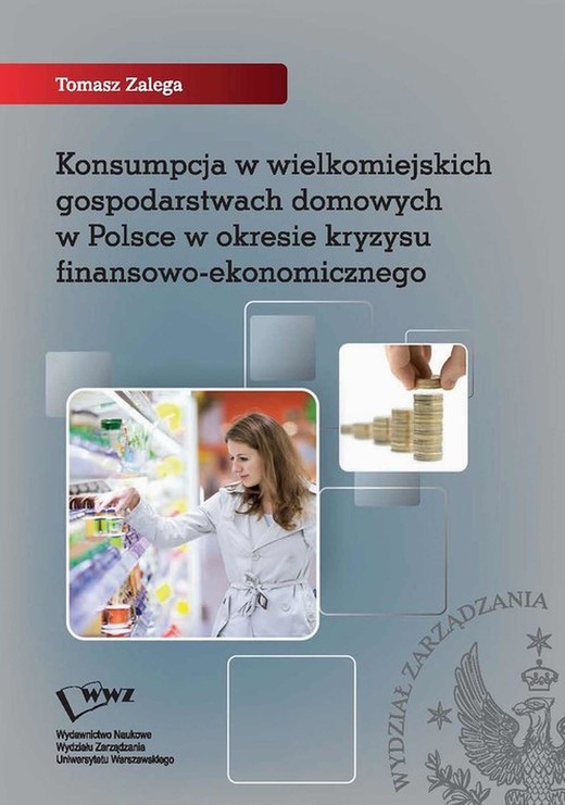 okładka Konsumpcja w wielkomiejskich gospodarstwach domowych w Polsce w okresie kryzysu finansowo-ekonomicznego ebook | pdf | Tomasz Zalega
