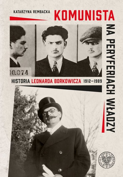 okładka Komunista na peryferiach władzy Historia Leonarda Borkowicza (1912–1989) książka | Rembacka Katarzyna