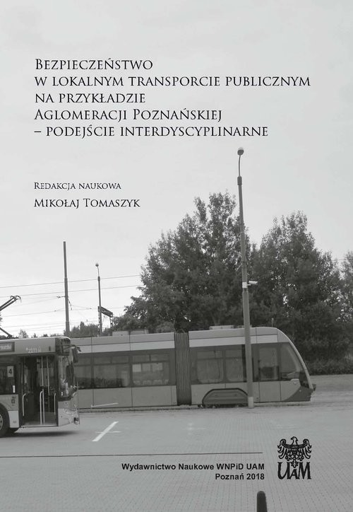 okładka Bezpieczeństwo w lokalnym transporcie publicznym na przykładzie Aglomeracji Poznańskiej książka