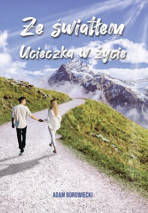 okładka Ze światłem Ucieczka w życie książka | Adam Borowiecki