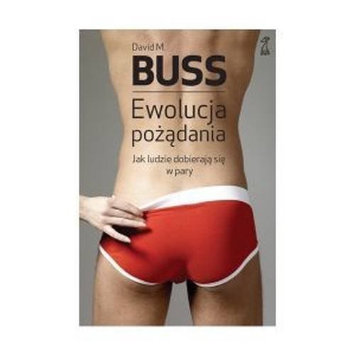 okładka Ewolucja pożądania. Jak ludzie dobierają się w pary książka | David M. Buss