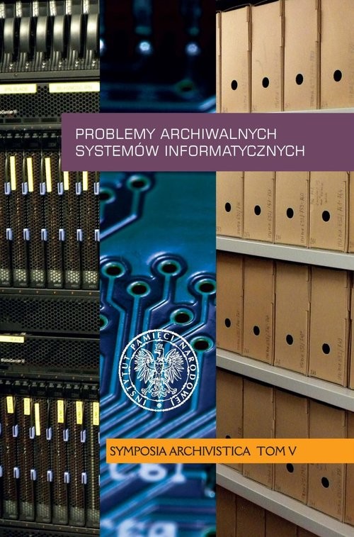okładka Problemy archiwalnych systemów informatycznych Symposia Archivistica, t. V książka
