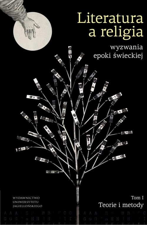 okładka Literatura a religia Wyzwania epoki świeckiej Tom 1 Teorie i metody książka