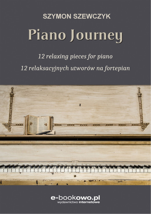 okładka Piano journey 12 relaksacyjnych utworów na fortepian ebook | pdf | Szymon Szewczyk