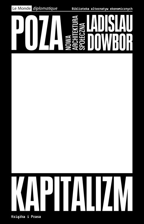 okładka Poza kapitalizm Nowa architektura społeczna książka | Ladislau Dowbor