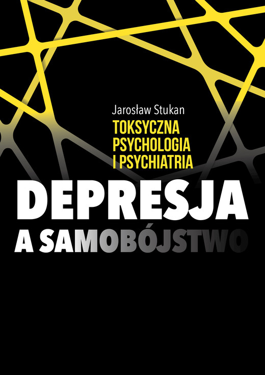 okładka Toksyczna psychologia i psychiatria. Depresja a samobójstwo ebook | epub, mobi | Stukan Jarosław