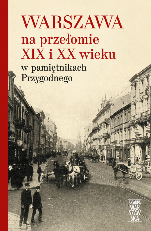 okładka Warszawa na przełomie XIX i XX wieku w pamiętnikach Przygodnego ebook | epub, mobi | Anonim .