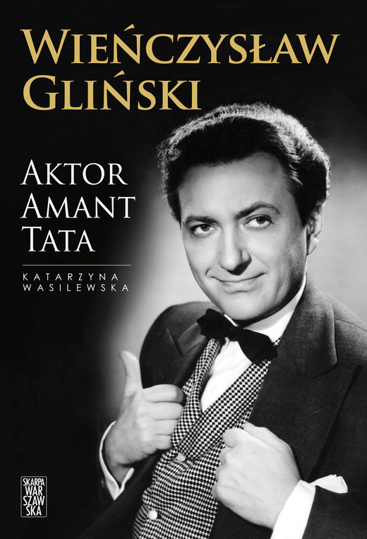 okładka Wieńczysław Gliński. Aktor. Amant. Tata ebook | epub, mobi | Wasilewska Katarzyna