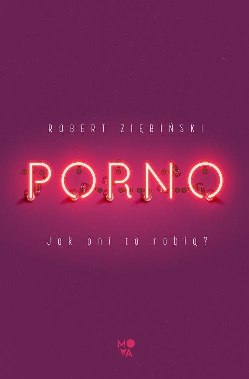 okładka Porno Jak oni to robią? książka | Robert Ziębiński