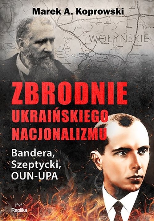 okładka Zbrodnie ukraińskiego nacjonalizmu Bandera Szeptycki OUN-UPA książka | Marek A. Koprowski