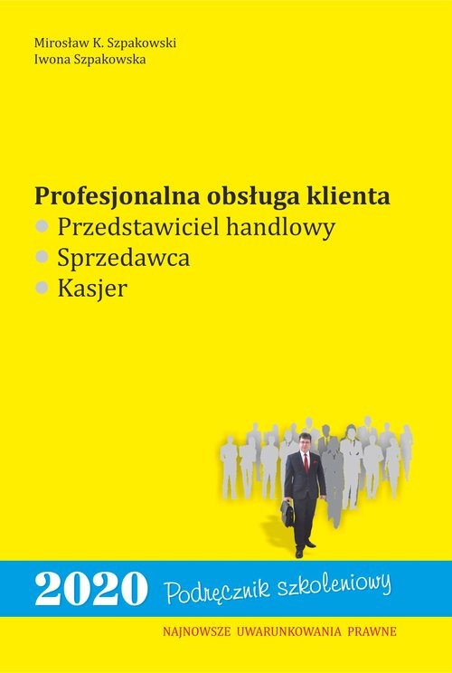 okładka Profesjonalna obsługa klienta. Przedstawiciel handlowy, sprzedawca, kasjer książka | Mirosław K. Szpakowski, Iwona Szpakowska