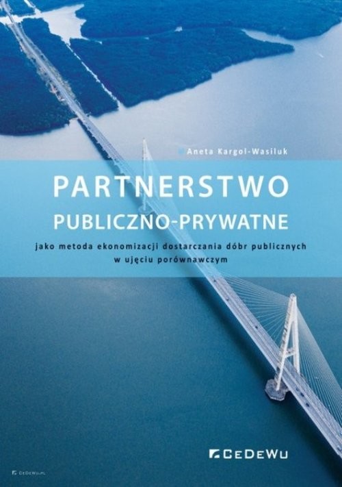 okładka Partnerstwo publiczno-prywatne jako metoda ekonomizacji dostarczania dóbr publicznych książka | Aneta Kargol-Wasiluk