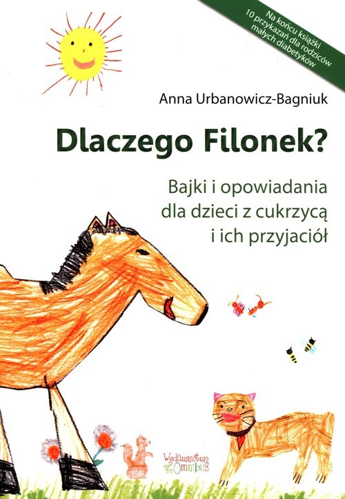 okładka Dlaczego Filonek? Bajki i opowiadania dla dzieci z cukrzycą i ich przyjaciół książka | Anna Urbanowicz-Bagniuk