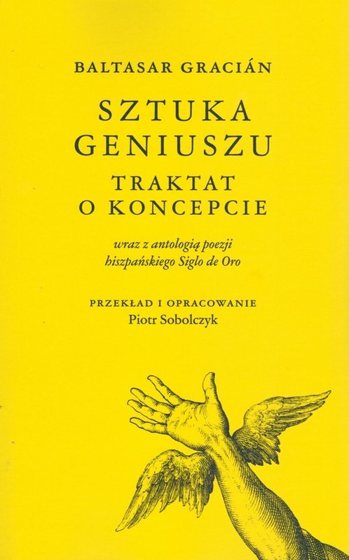 okładka Baltasar Gracián Sztuka geniuszu Traktat o koncepcie wraz z antologią poezji hiszpańskiego Siglo de Oro książka | Piotr Sobolczyk