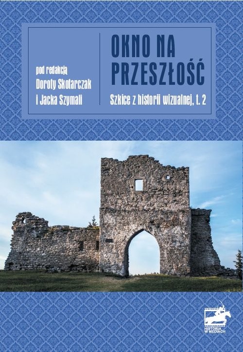 okładka Okno na przeszłość Szkice z historii wizualnej, t.2 książka | Jacek Szymala red.